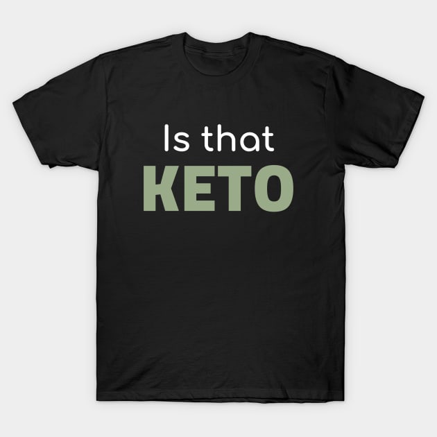 Is That Keto T-Shirt by OldCamp